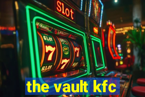 the vault kfc